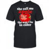 She call me apple the way I be in cider shirt