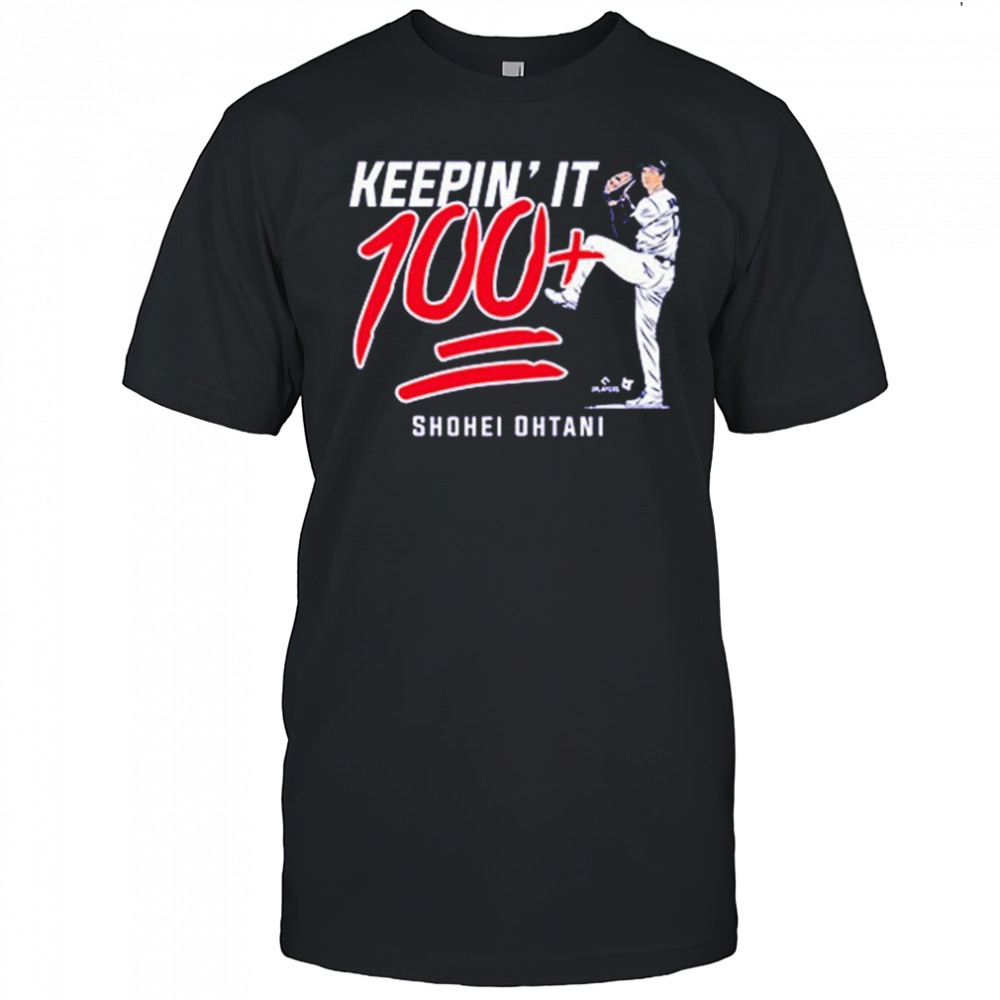Shohei Ohtani Keepin’ It 100+ T-shirt