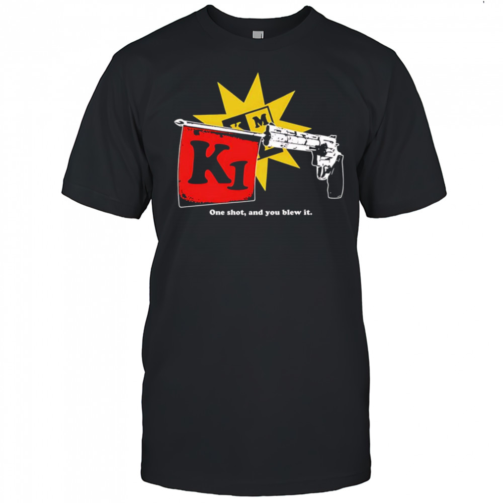 Sick Joke one shot and you blew it shirt