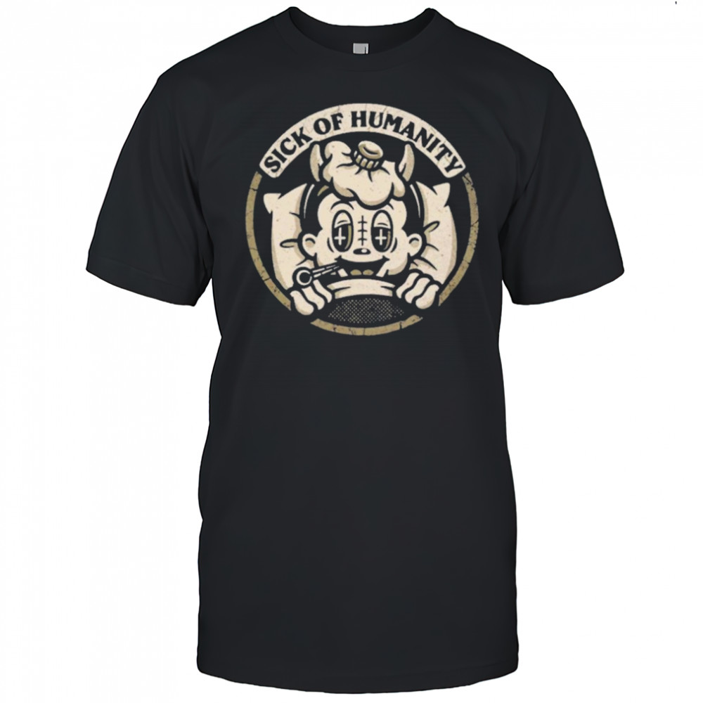 Sick of Humanity Shirt