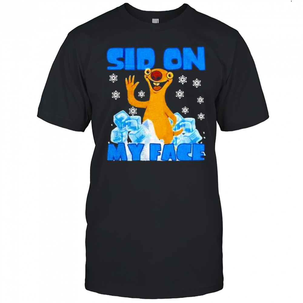 Sid On My Face Shirt