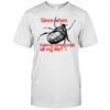 Since When Taking Time Took All My Life shirt