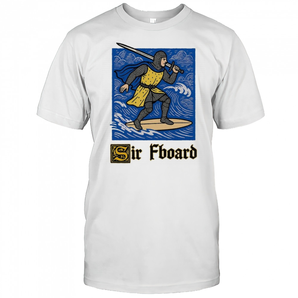 Sir Fboard 2025 Shirt