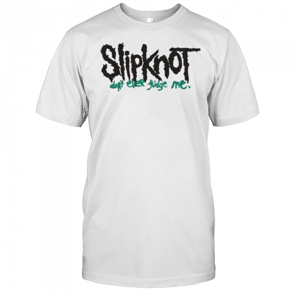 Slipknot Don’t Ever Judge Me New T-Shirt