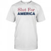 Slut for America 4th of July shirt