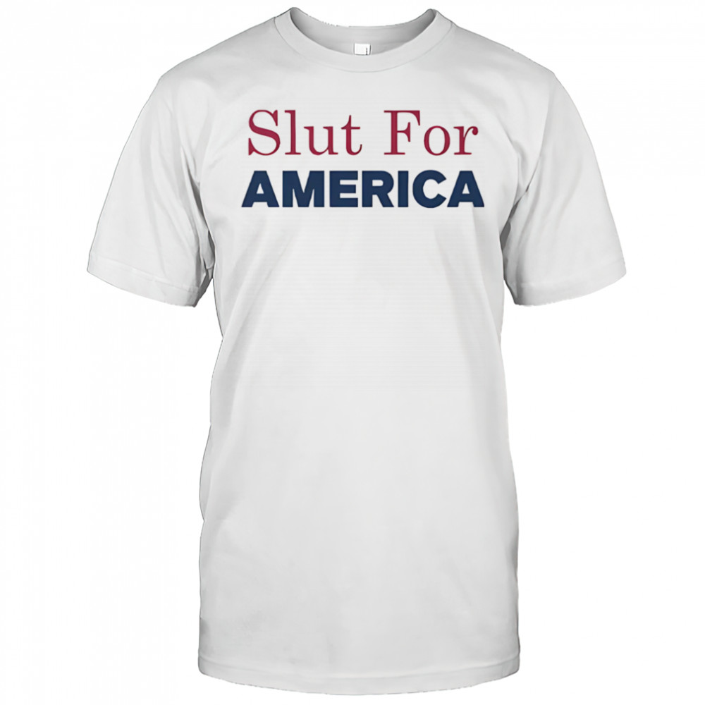 Slut for America 4th of July shirt