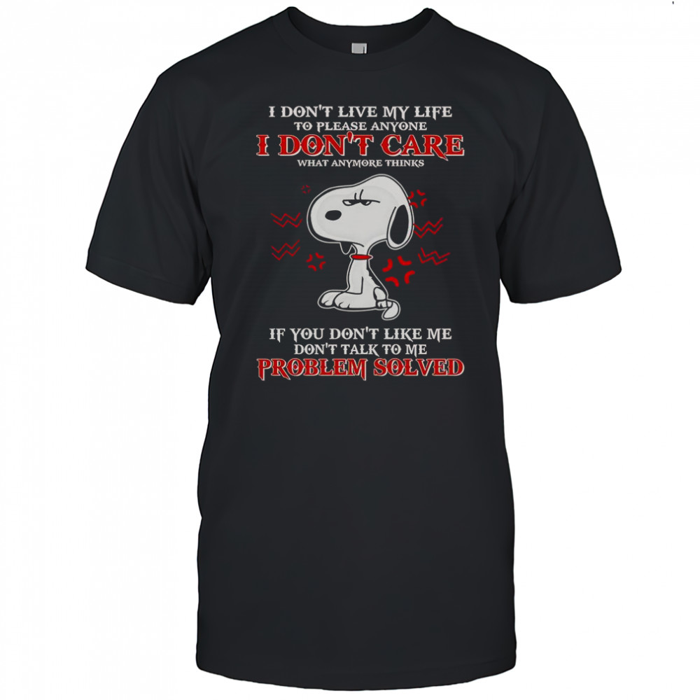 Snoopy I Don’t Live My Life To Please Anyone I Don’t Care What Anymore Thinks T-Shirt
