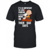 Snoopy it’s so important to love someone a little more on their bad days shirt