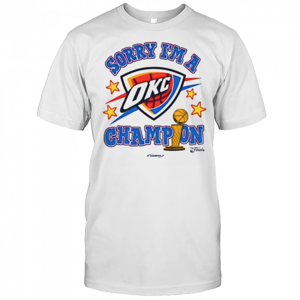 Sorry I’m A Oklahoma City Thunder Winner 2025 NBA Finals Champions shirt