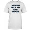 Star Wars Never Tell Me The Odds Shirt
