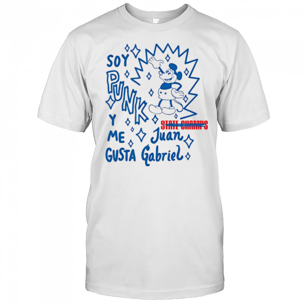 State Champs Soy Punk Y Me Gusta Juan Gabriel shirt