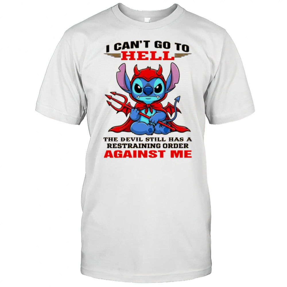 Stitch I can’t go to hell the devil still has a restraining order against me shirt