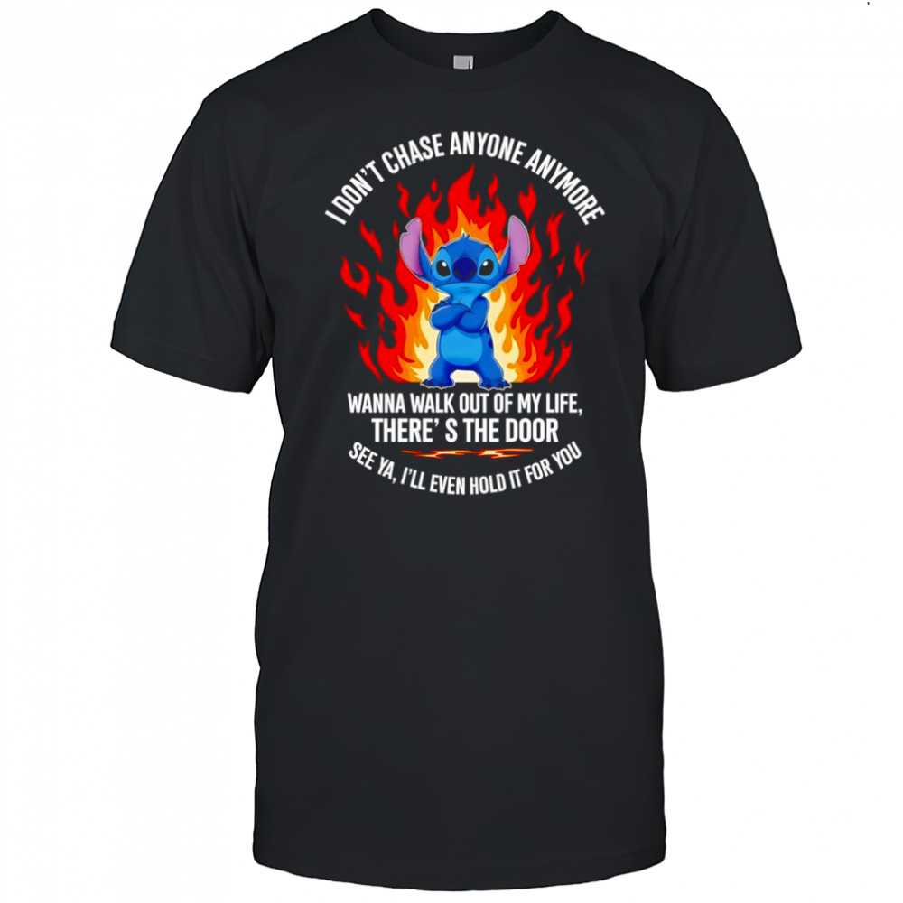 Stitch I don’t chase anyone anymore wanna walk out of my life shirt