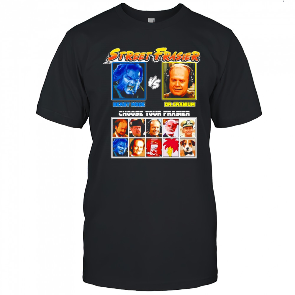 Street Frasiers Beast vs Dr Cranium shirt