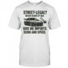 Street Legal_ Imports Sushi Speed Funny Car Guy Tee T Shirt