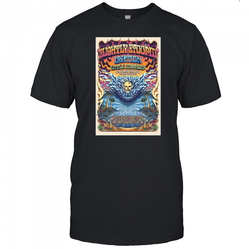 Summer Tour 2025 Slightly Stoopid Iration Little Stranger Step Into The Sun Poster T-Shirt