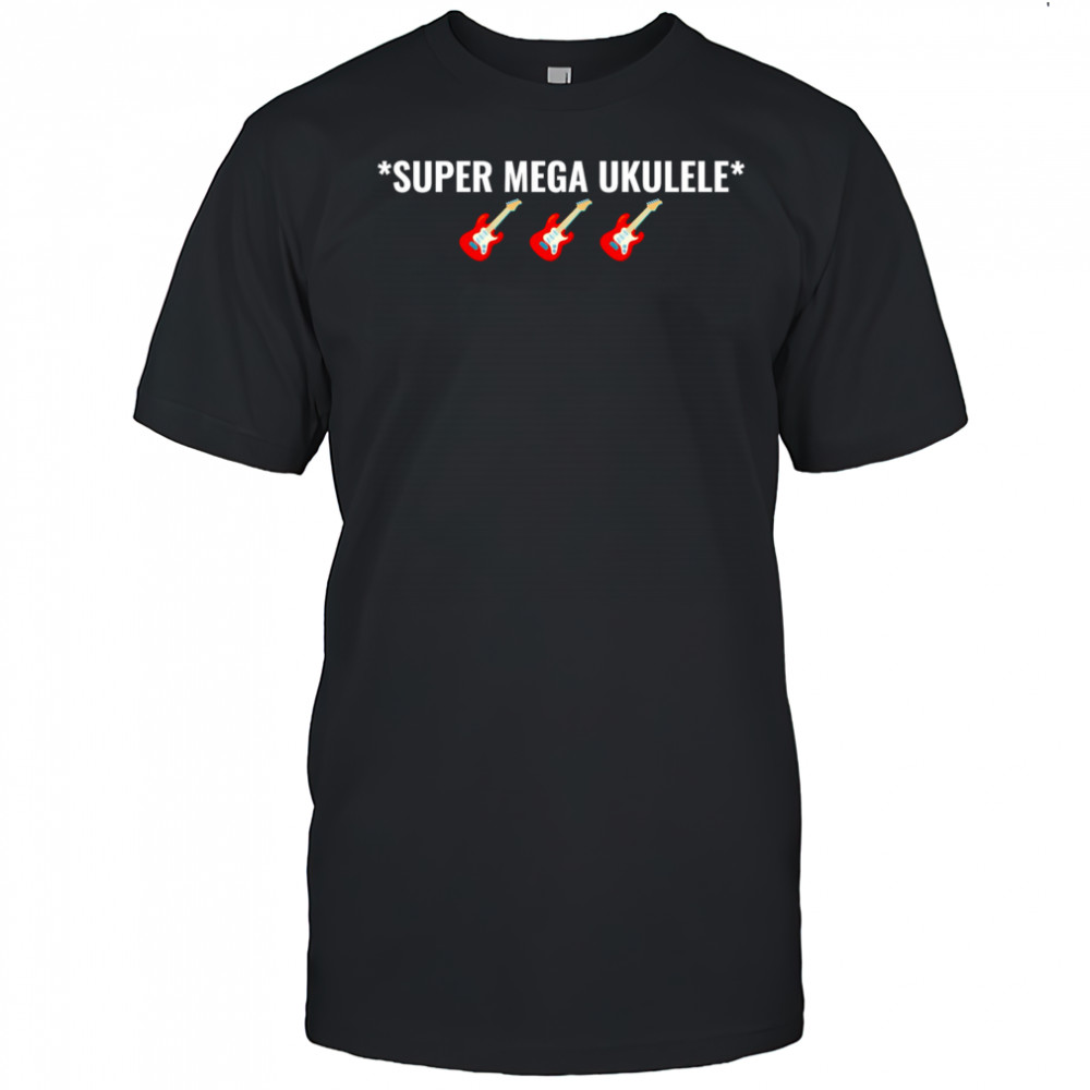 Super mega Ukulele shirt