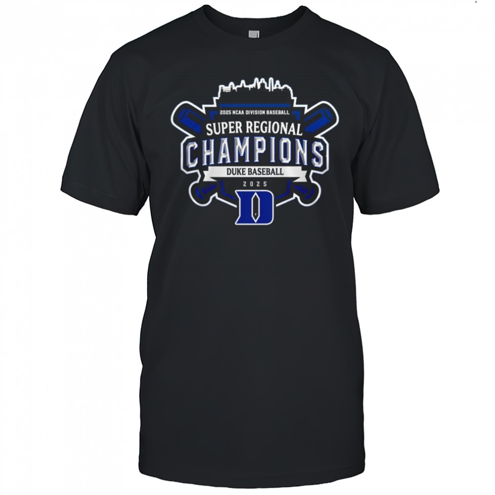 Super Regionals Champions 2025 Duke Blue Devils 2025 NCAA Division Baseball Shirt