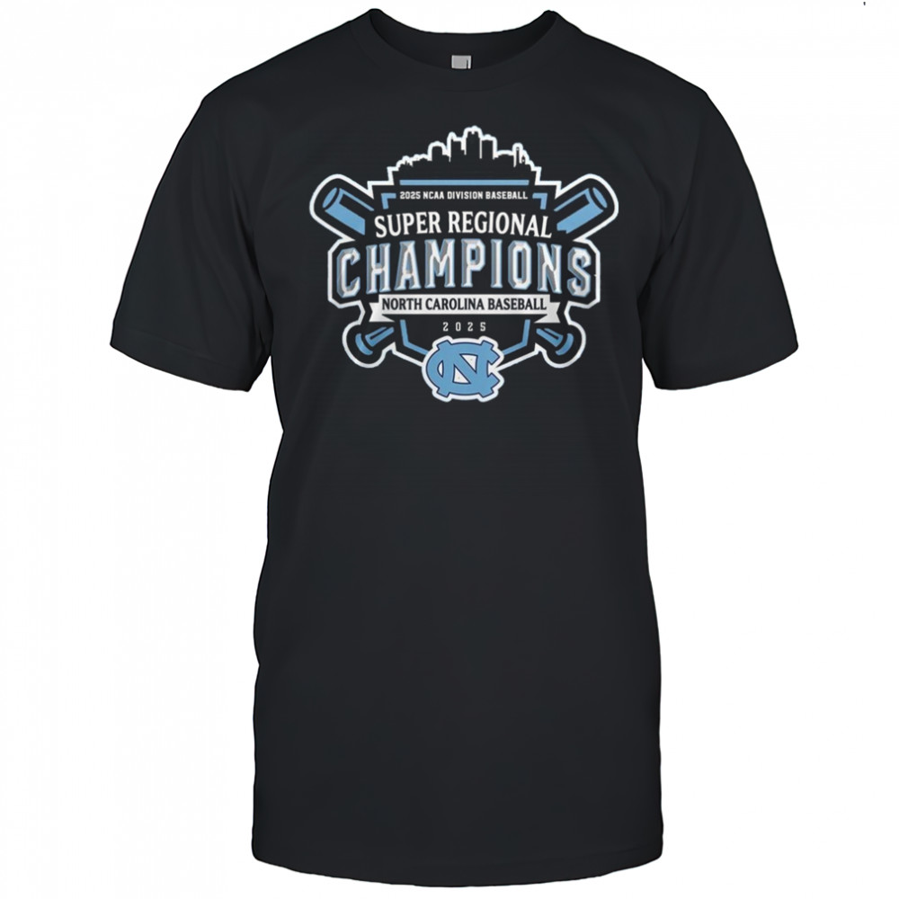 Super Regionals Champions 2025 North Carolina 2025 NCAA Division Baseball Shirt
