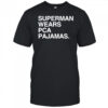 Superman wears PCA pajamas shirt