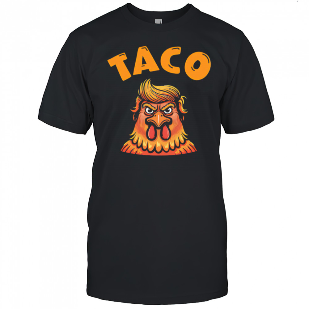 Taco Trump Always Chickens Out Classic shirt