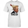 Taco Trump always chickens out hair shirt