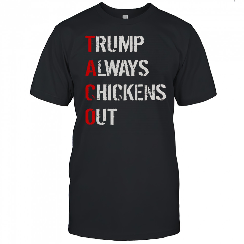 Taco Trump Always Chickens Out T-Shirt