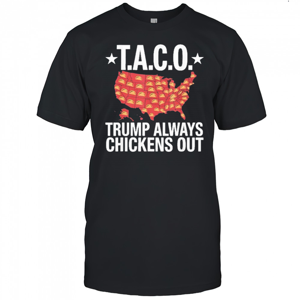 Taco Trump Always Chickens Out USA Map Shirt
