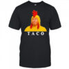 Taco Trump Shirt Trump Always Chickens Out Shirt
