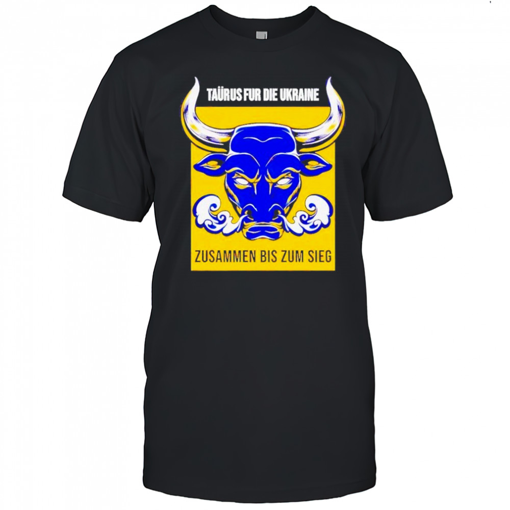 Taurus Fur Die Ukraine Shirt