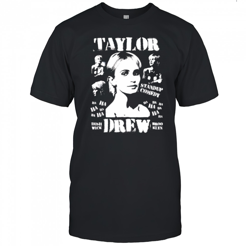 Taylor Drew standup comedy shirt