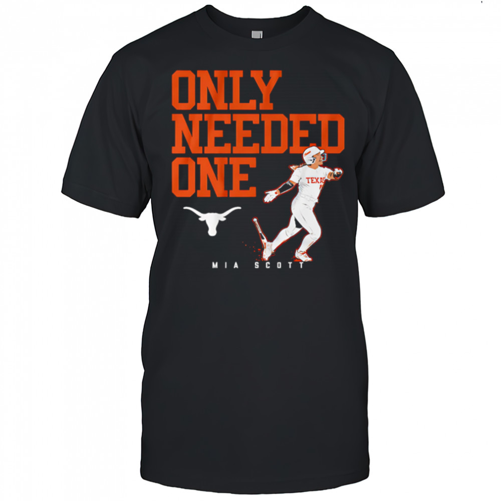 Texas Softball Mia Scott Only Needed One shirt