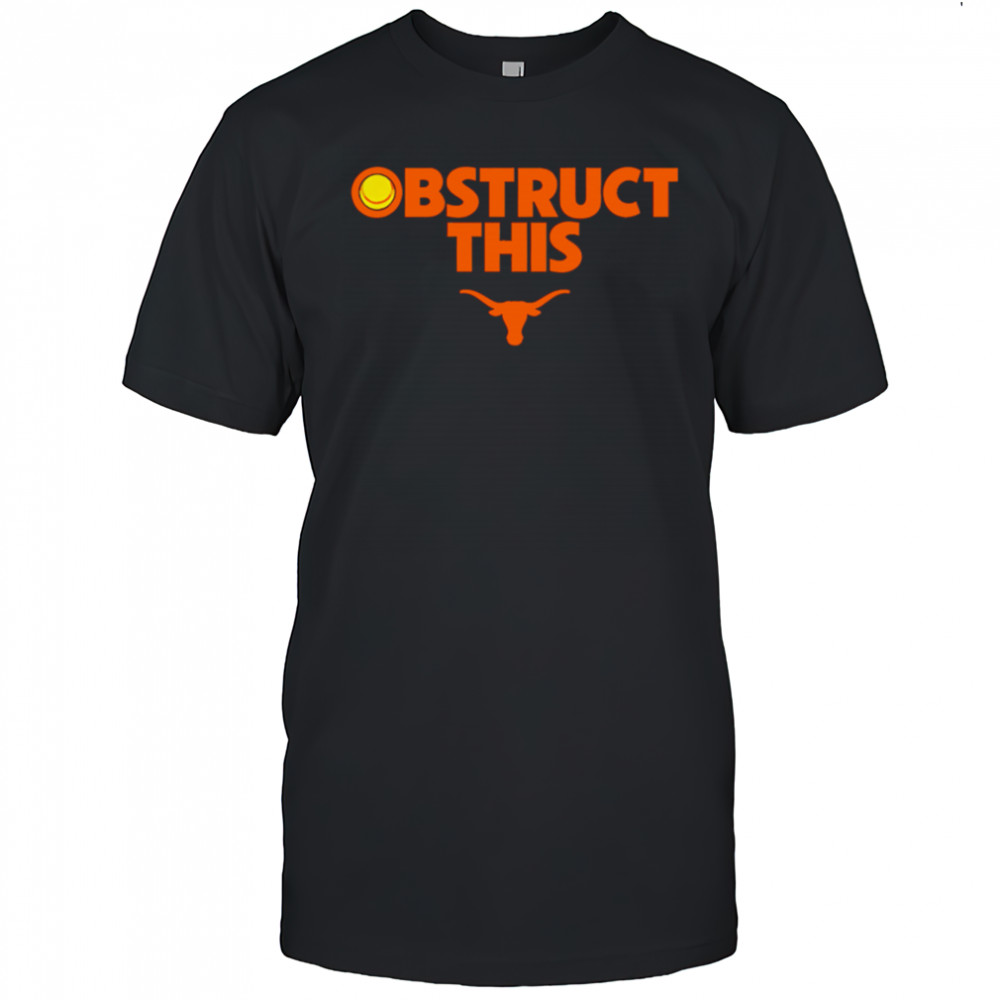 Texas Softball Obstruct This shirt