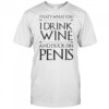 That’s What I Do I Drink Wine And I Suck On Penis T-Shirt