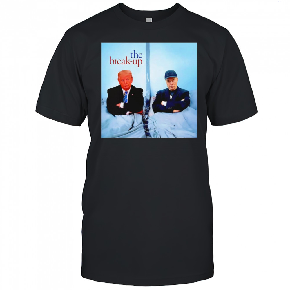 The Break Up Trump Musk shirt
