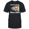 The First Pride Was A Riot Shirt