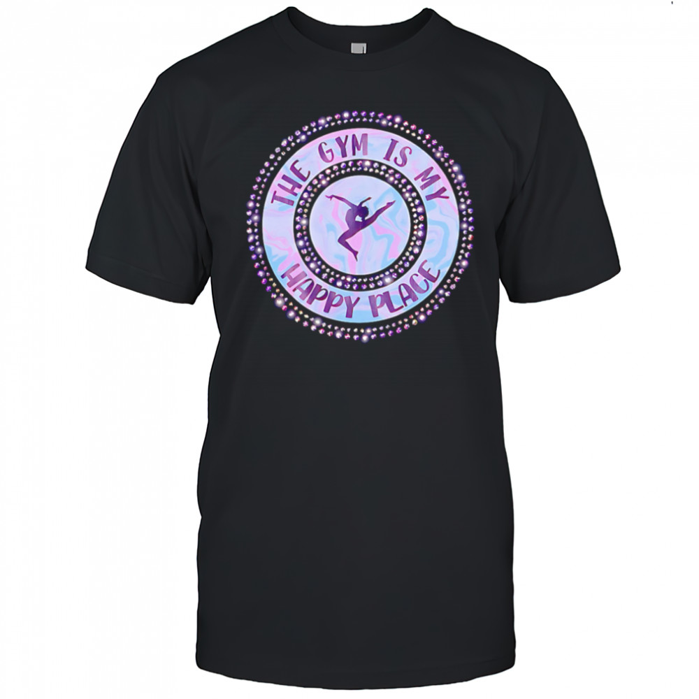 The Gym Is My Happy Place shirt