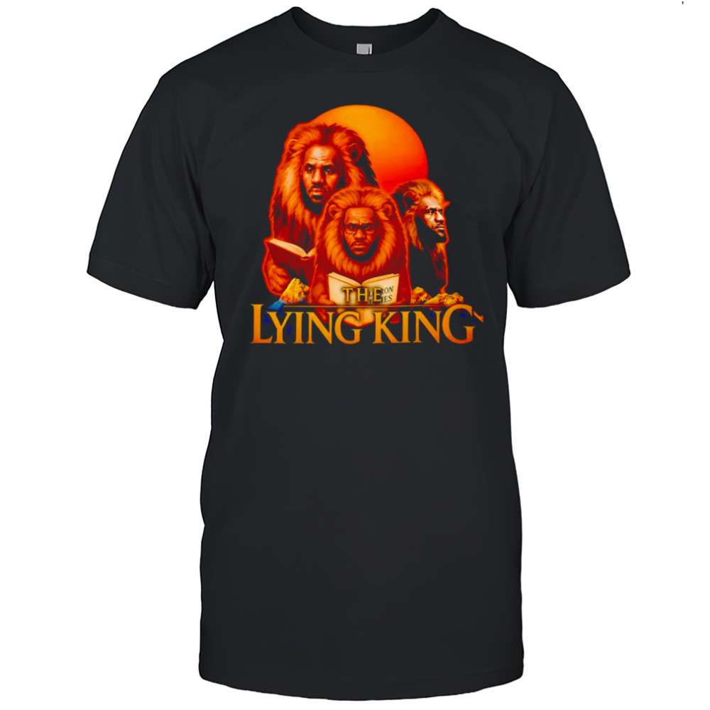 The Lying King Lebron James shirt