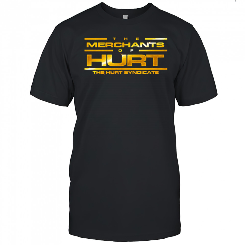 The Merchants Of Hurt The Hurt Syndicate shirt