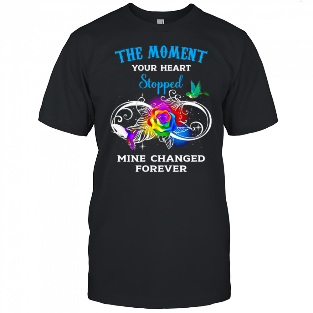 The moment your heart stopped mine changed forever shirt