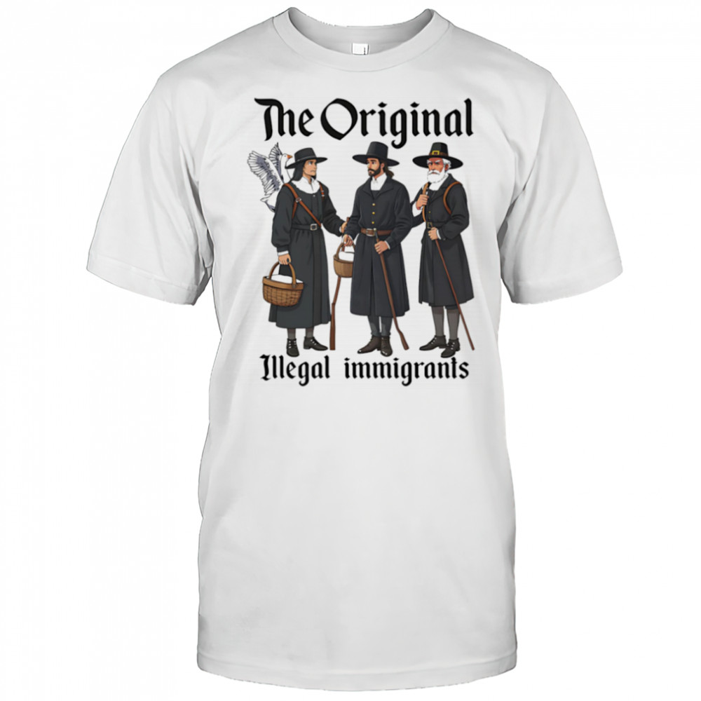 The Original Illegal Immigrants shirt