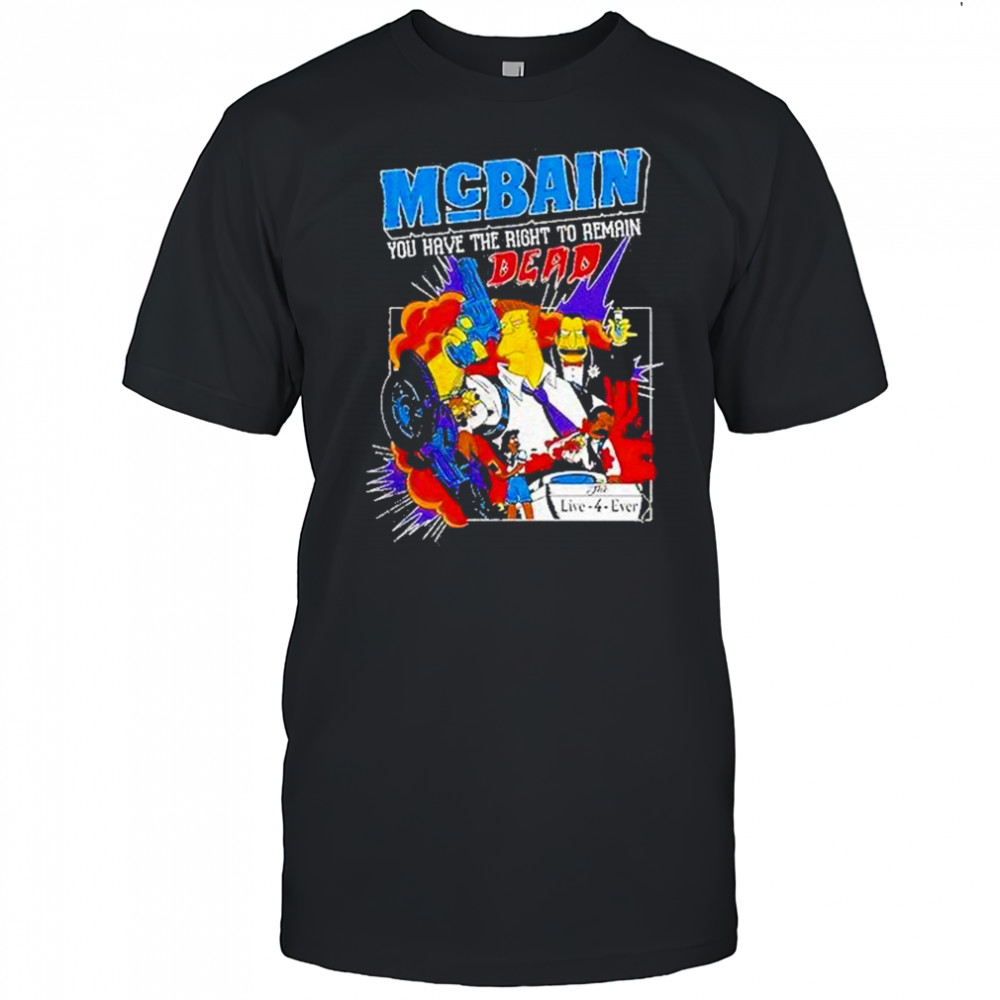 The Simpsons Mcbain You Have The Right To Remain Dead Shirt