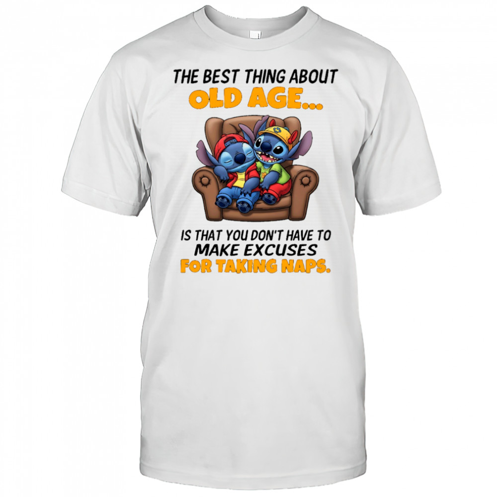 The stitch the best thing about old age is that you don’t have to make excuses for taking naps shirt The stitch the best thing about old age is that you don’t have to make excuses for taking naps shirt