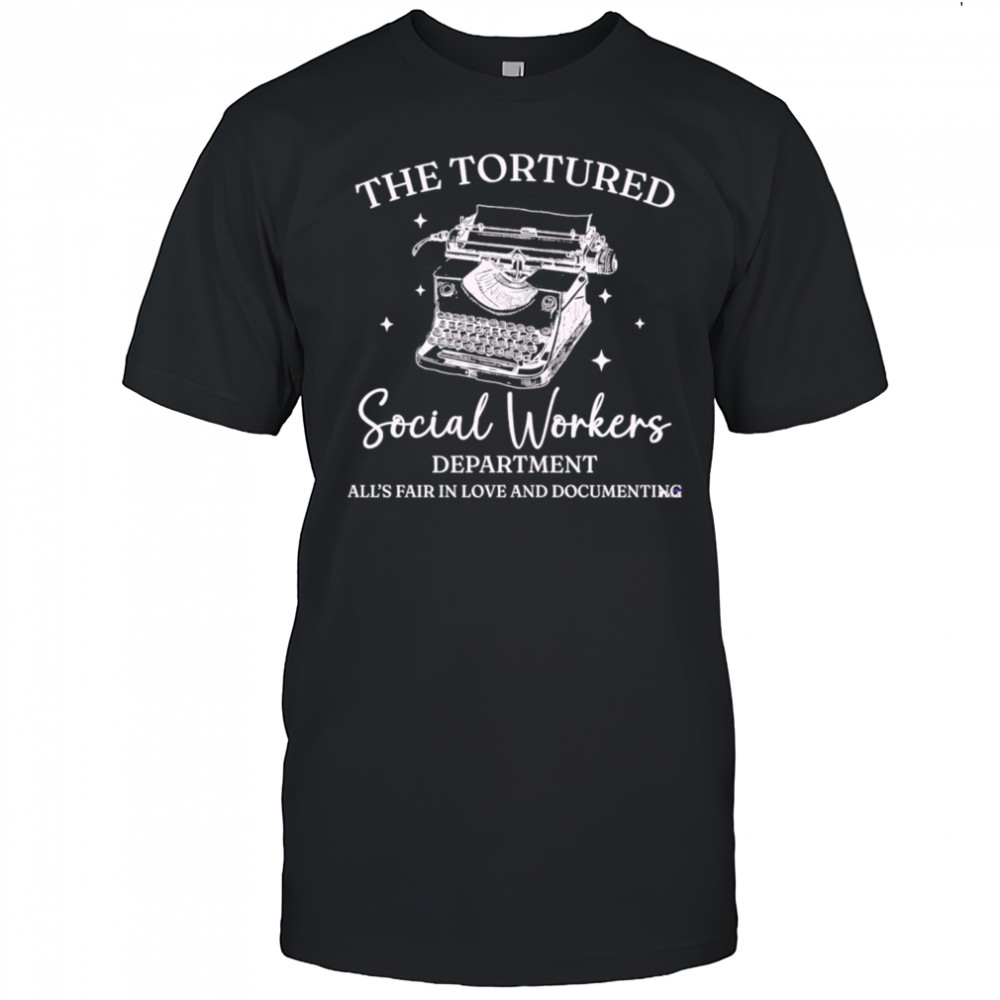 The Tortured Social Workers Department Funny Social Work shirt