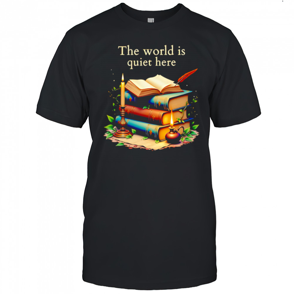The world is quiet here shirt