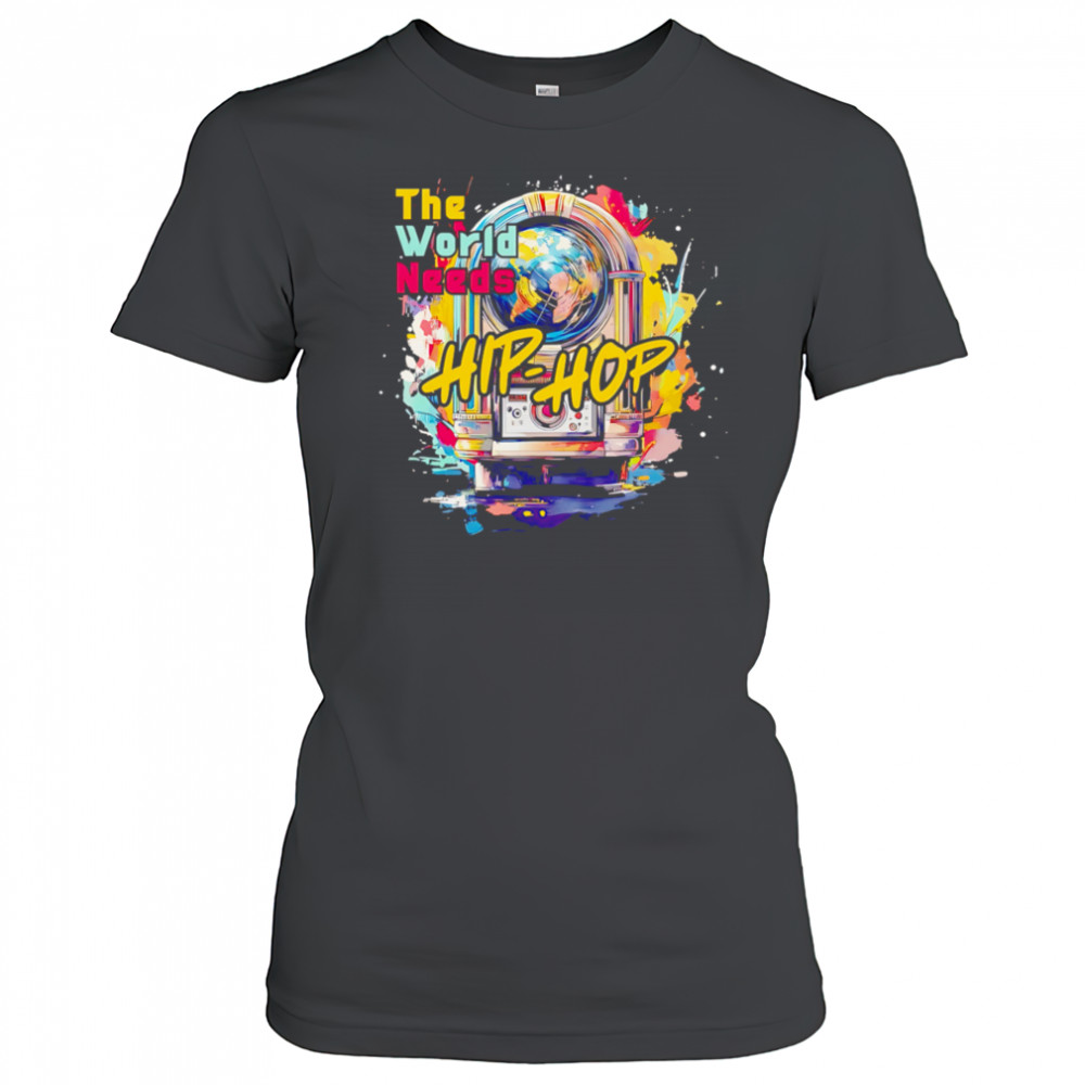 The World Needs Hip-Hop shirt