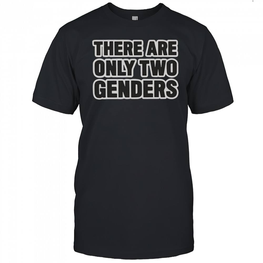 There Are Only Two Genders T-Shirt
