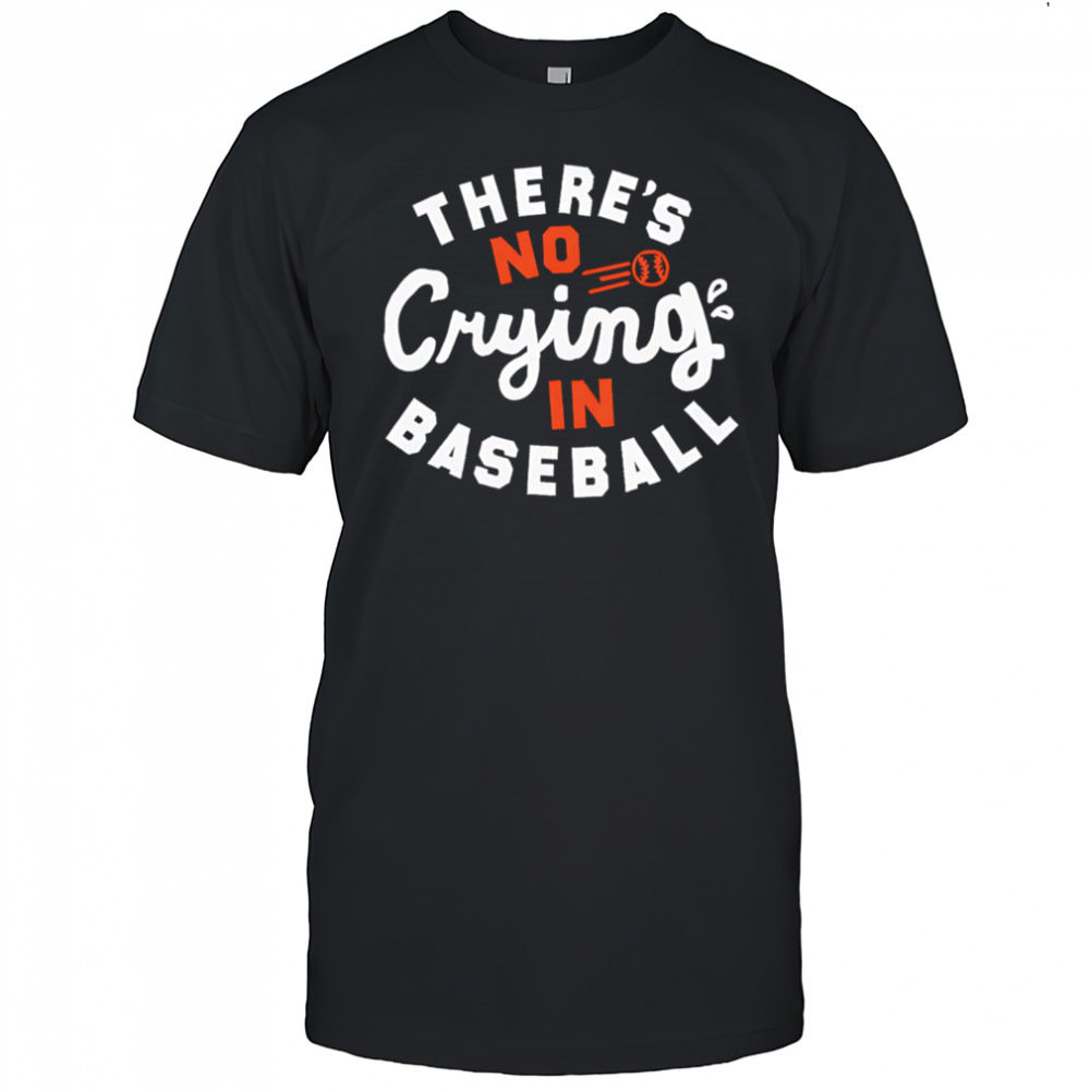 There’s Crying In Baseball shirt