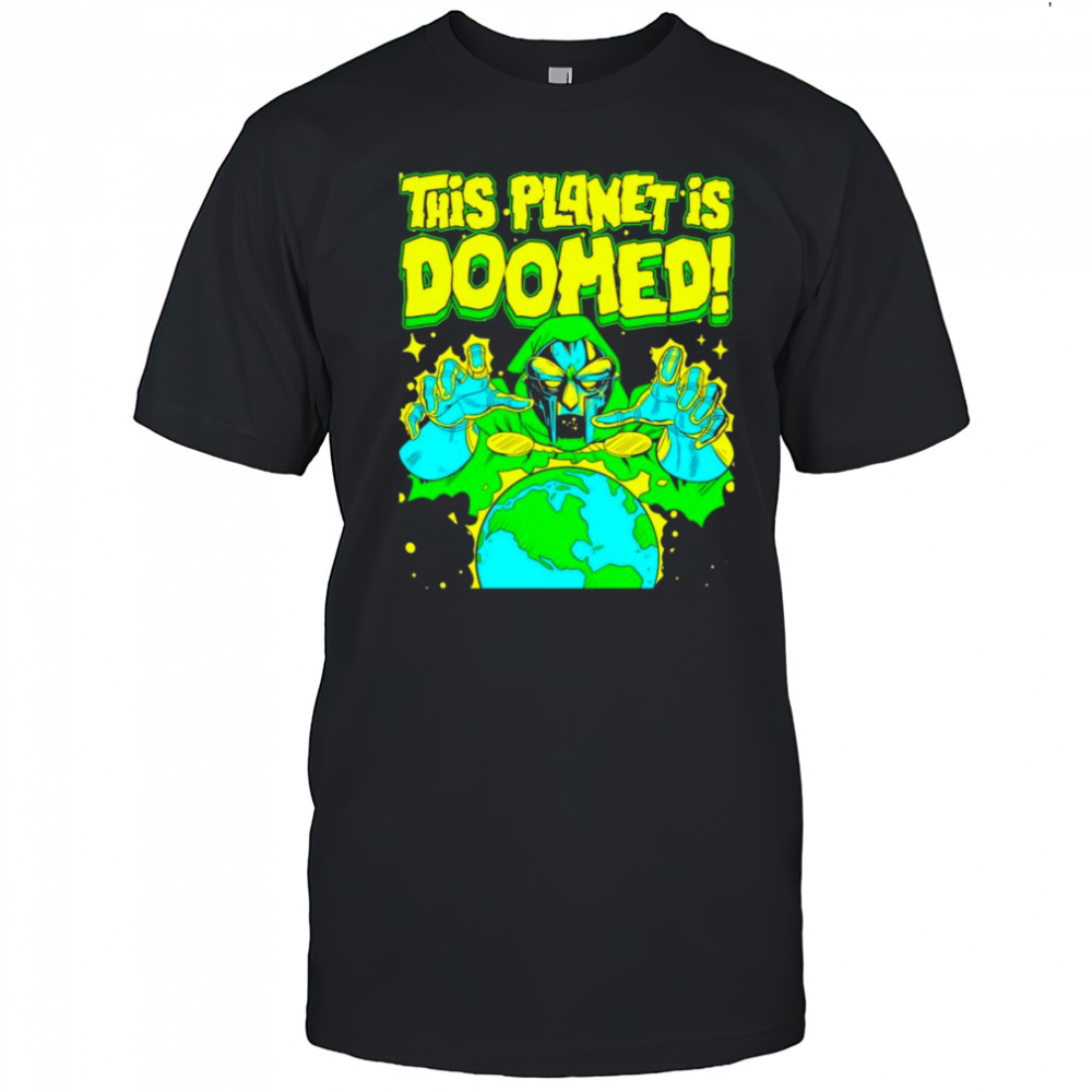 This planet is Doomed shirt
