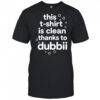 This T-Shirt Is Clean Thanks To Dubbii T-Shirt